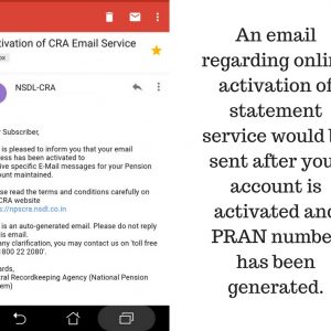 An email regarding online activation of statement service would be sent after your account is activated and PRAN number has been generated.