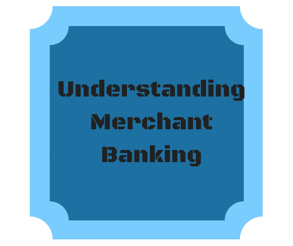 Understanding Merchant Banking