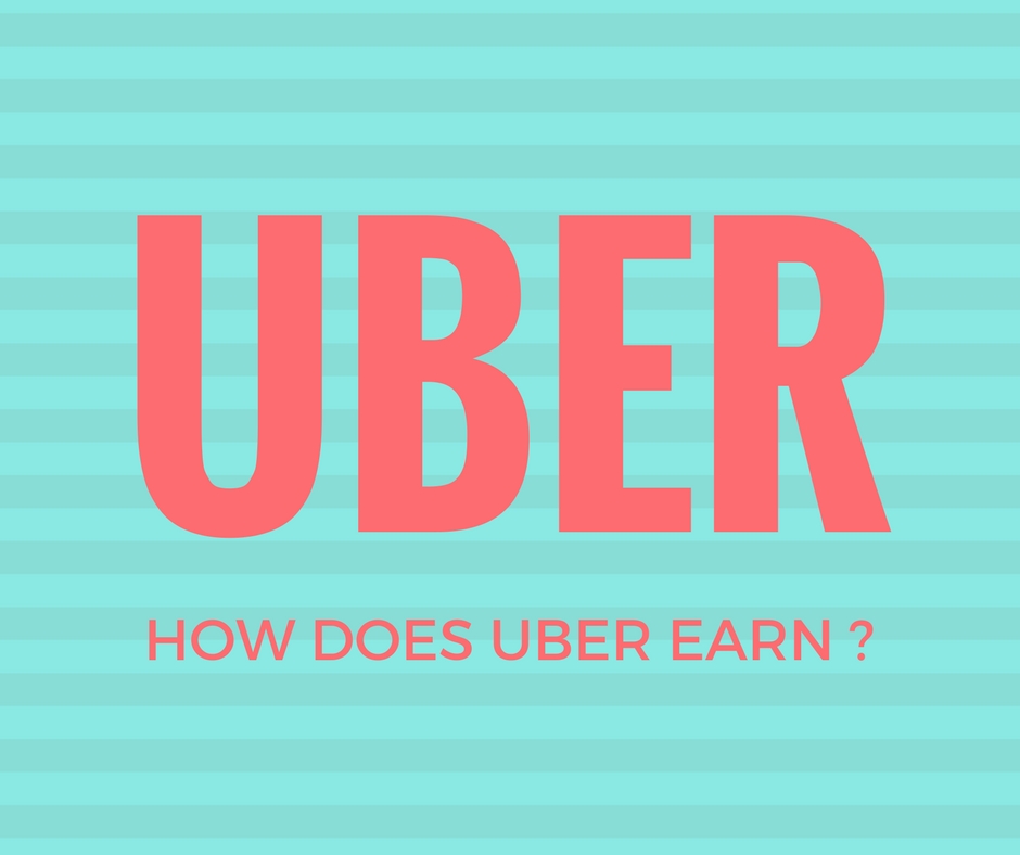 HOW DOES UBER EARN