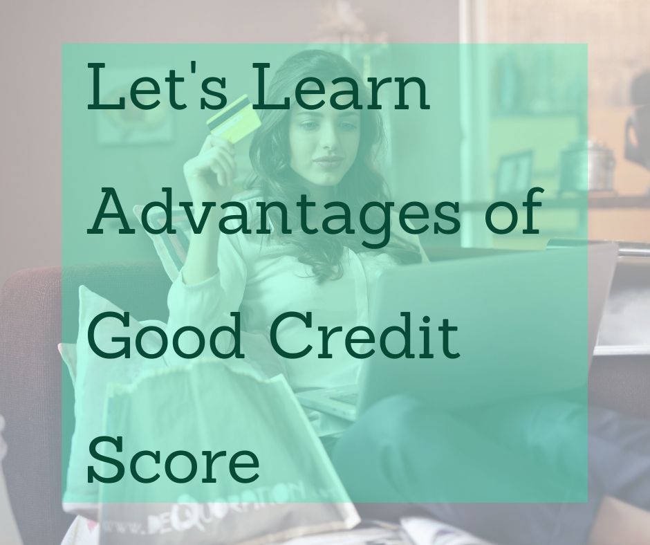 Advantages of Good Credit Score