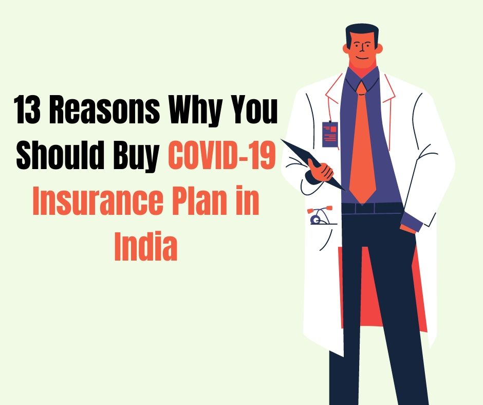13 Reasons Why You Should Buy COVID-19 Insurance Plan in India