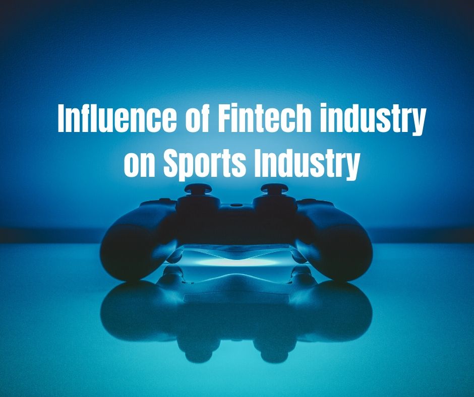 Influence of Fintech industry on Sports Industry