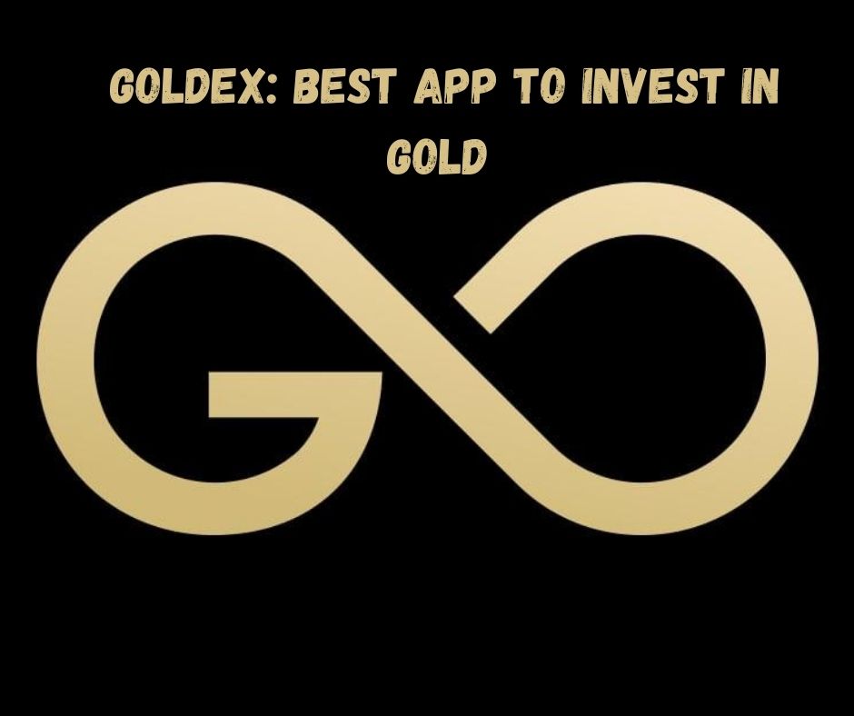 Goldex: Best App to Invest in Gold