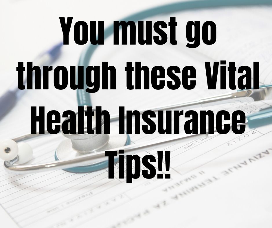 Vital health insurance tips
