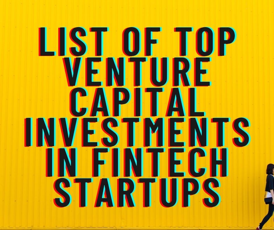 List of Top Venture Capital Investments in Fintech Startups
